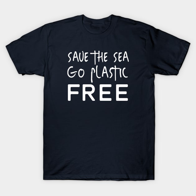 Save the Sea Go Plastic Free T-Shirt by Off the Page